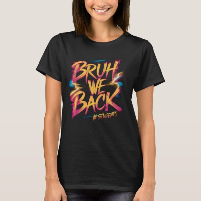 Camiseta Bruh We Back Students Funny Back To School Graphic (Anverso)