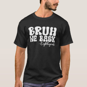 Camiseta Bruh We Back the 8º Grado First Day of School Groo