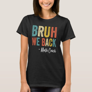 Camiseta Bruh We Back the Math Coach Retro Vintage Funny Ba