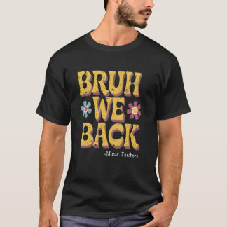Camiseta Bruh We Back the music Teachers Funny Vintage Back