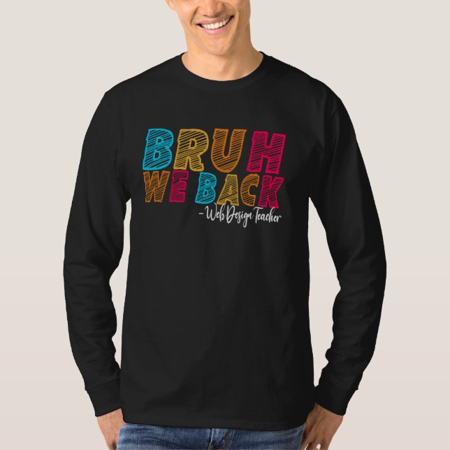 Camiseta Bruh We Back Web Design Teacher First Day of Schoo (Anverso)