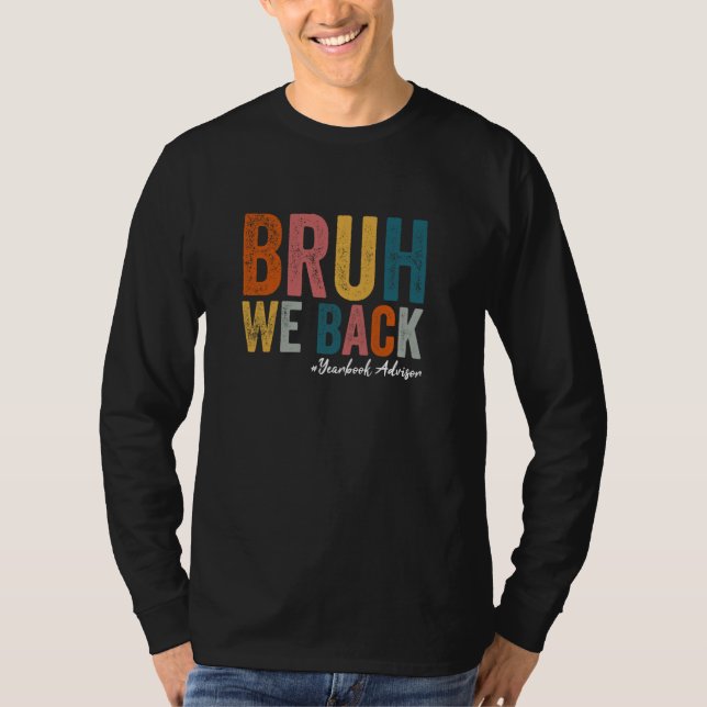 Camiseta Bruh We Back Yearbook Advisor Funny Back To School (Anverso)