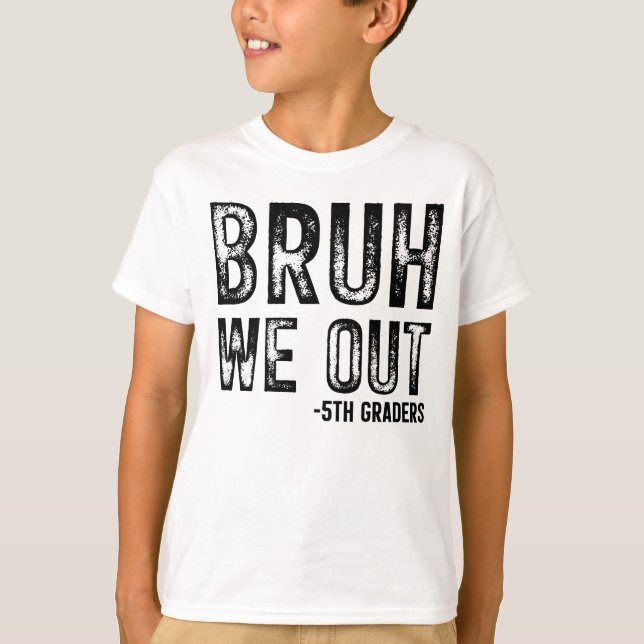 Camiseta Bruh We Out 5Graders Kids Shirt (Anverso)