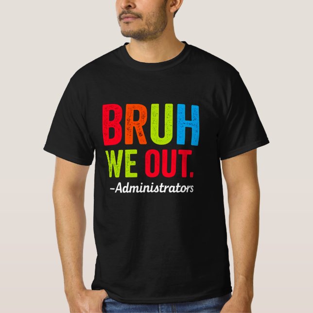 Camiseta Bruh We Out Administradores Escuelas Graciosas De  (Anverso)