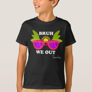 Camiseta Bruh We Out - Divertido profesor se escapa de la c