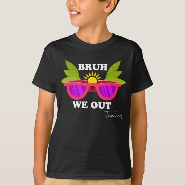 Camiseta Bruh We Out - Divertido profesor se escapa de la c (Anverso)