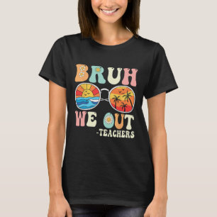 Camiseta Bruh We Out Groovy Retro Teachers Happy Day O