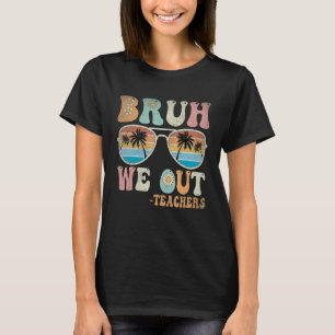 Camiseta Bruh We Out Groovy Retro Teachers Happy Day O