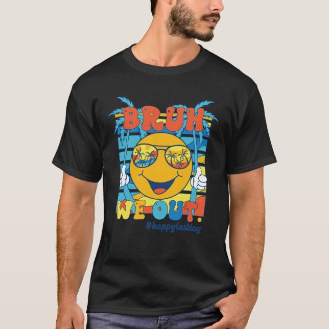 Camiseta Bruh We Out Happy Last Day Groovy Summer (Anverso)