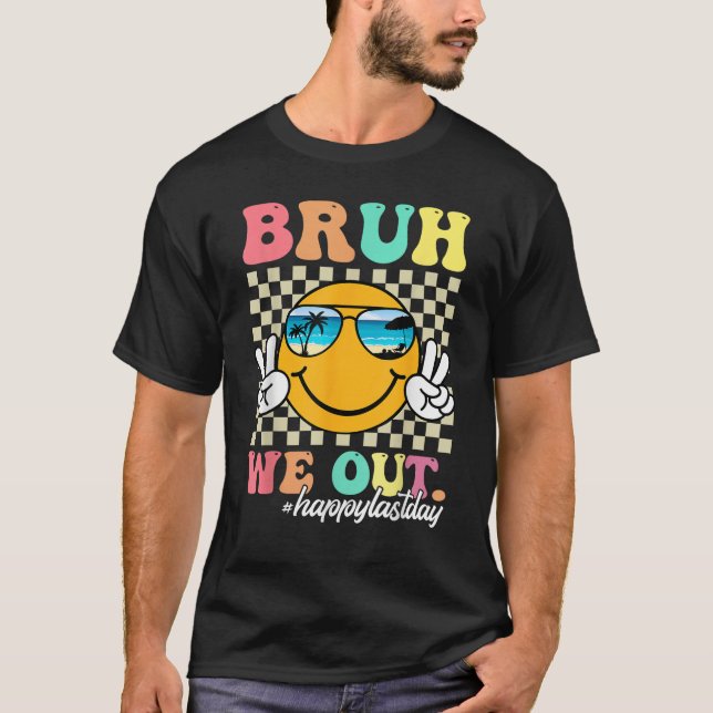 Camiseta Bruh We Out Happy Last Day Teacher Boy (Anverso)
