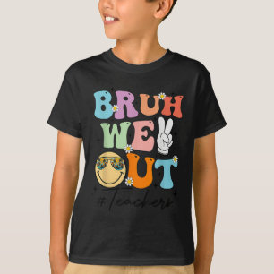 Camiseta Bruh We Out Happy Last Day Teacher Boy G