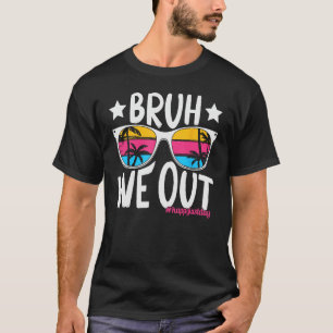 Camiseta Bruh We Out Happy Last Day Teacher Boy G