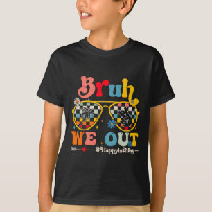 Camiseta Bruh We Out Happy Last Day Teacher Boy G