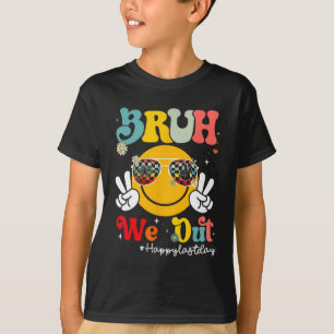 Camiseta Bruh We Out Happy Last Day Teacher Boy G