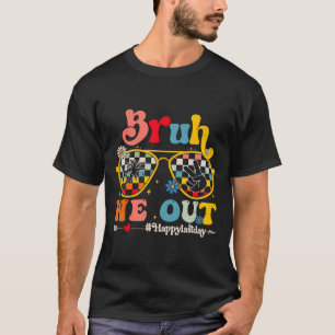 Camiseta Bruh We Out Happy Last Day Teacher Boy G