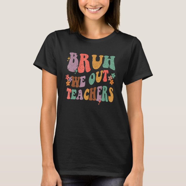Camiseta Bruh We Out Last Day Of School Cool Teacher Summer (Anverso)