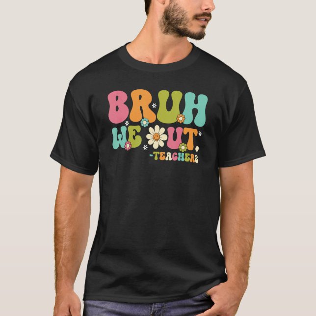 Camiseta Bruh We Out Teacher Summer Vacation Last Day of Sc (Anverso)