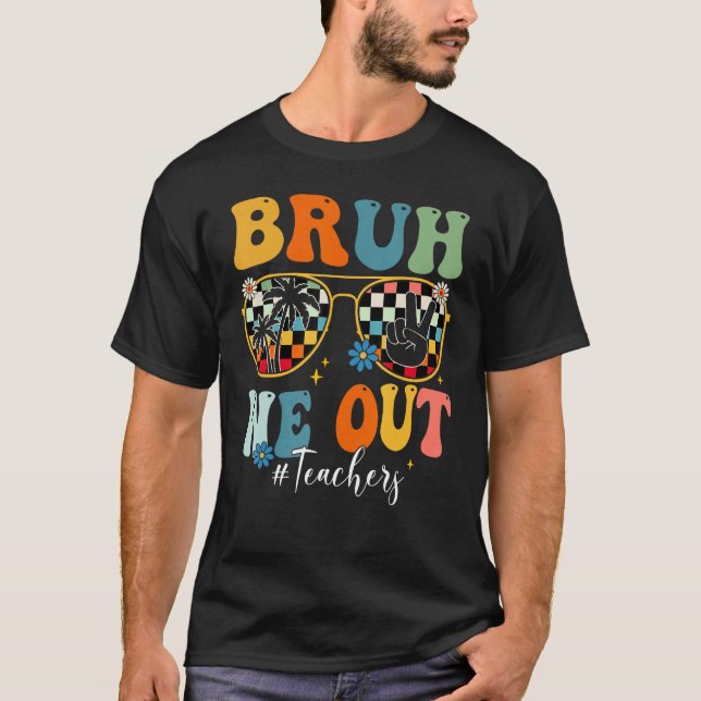 Camiseta Bruh We Out Teacher Sunglasses Peace Sign Groovy S (Anverso)