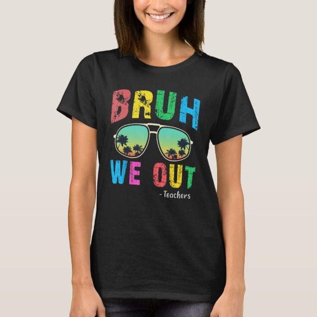 Camiseta Bruh We Out Teachers Cute End Of School Year Teach (Anverso)