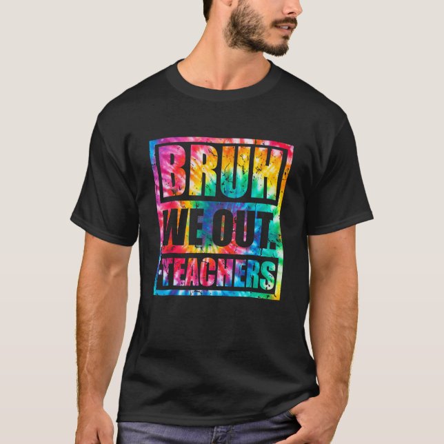 Camiseta Bruh We Out Teachers End Of School Year Hello Summ (Anverso)