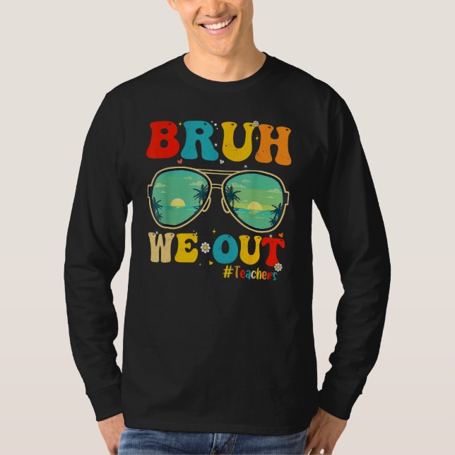 Camiseta Bruh We Out Teachers End Of School Year Teacher He (Anverso)