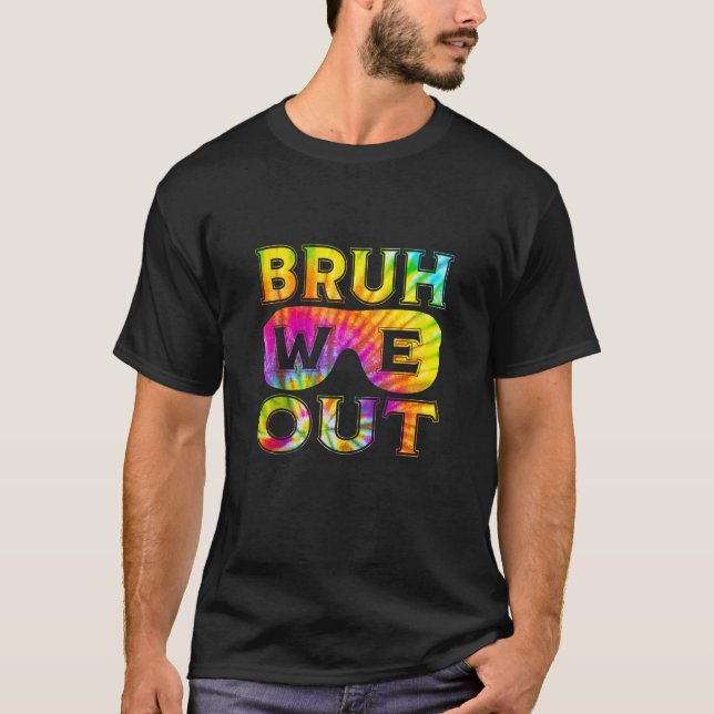 Camiseta Bruh We Out Teachers End School Year Summer Tie (Anverso)