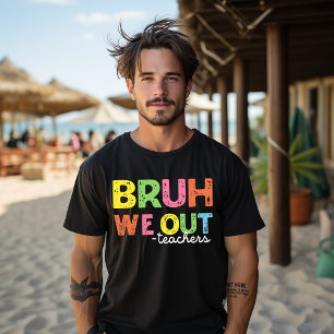 Camiseta Bruh We Out Teachers Feliz Ultimo Dia de 