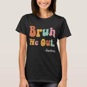 Camiseta Bruh We Out Teachers Funny End School Summ
