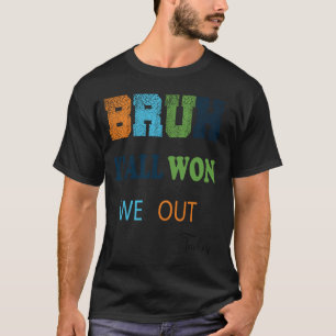 Camiseta Bruh We Out Teachers, Funny Last Day of School for
