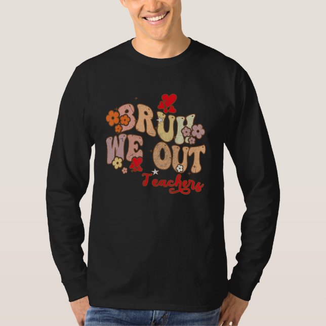 Camiseta Bruh We Out Teachers Groovy End Of School Year Tea (Anverso)