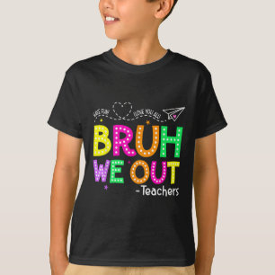 Camiseta Bruh We Out Teachers Happy Day Of School