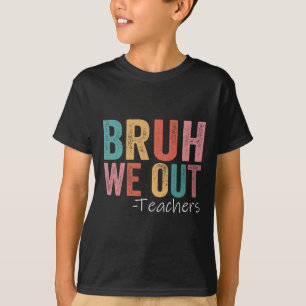 Camiseta Bruh We Out Teachers Happy Day Of School Retr