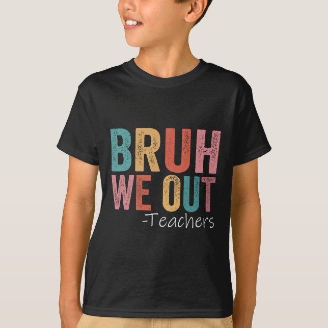 Camiseta Bruh We Out Teachers Happy Day Of School Retr (Anverso)