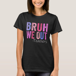 Camiseta Bruh We Out Teachers Happy Day Of School Retr