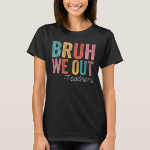 Camiseta Bruh We Out Teachers Happy Day Of School Retr