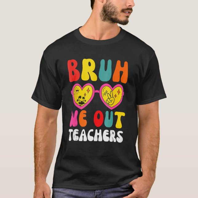 Camiseta Bruh We Out Teachers Last Day Of School End Of Sch (Anverso)
