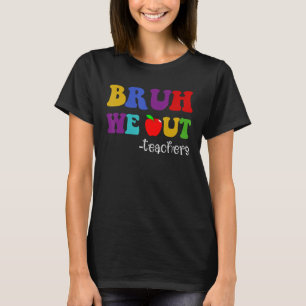 Camiseta Bruh We Out Teachers Last Day School Hello Summ