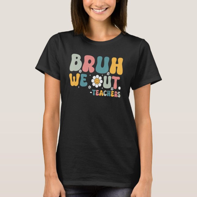 Camiseta Bruh We Out Teachers Retro Last Day of School Hell (Anverso)