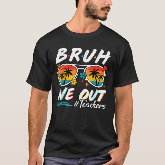 Camiseta Bruh We Out Teachers School Out Summer Break (Anverso)