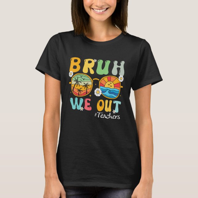 Camiseta Bruh We Out Teachers Summer Last Day Of School (Anverso)