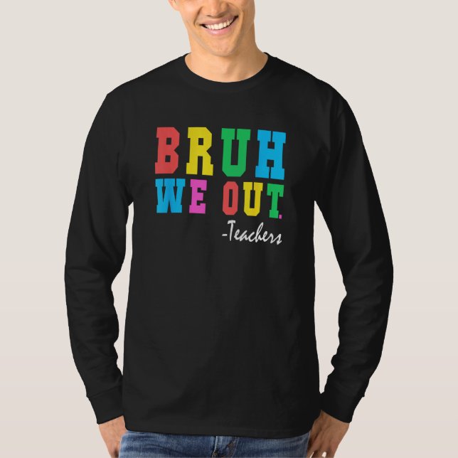 Camiseta Bruh We Out Teachers Summer Last Day Of School For (Anverso)