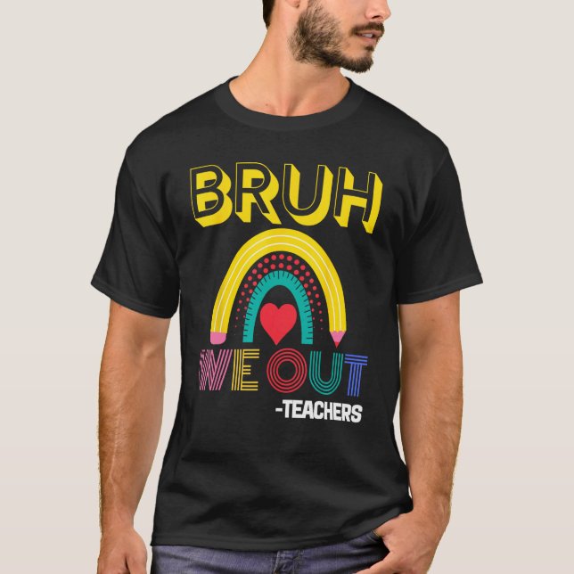 Camiseta Bruh We Out Teachers Summer Last Day Of School Men (Anverso)