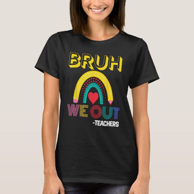Camiseta Bruh We Out Teachers Summer Last Day Of School Men (Anverso)