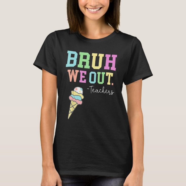 Camiseta Bruh We Out Teachers Summer Last Day Of School Men (Anverso)