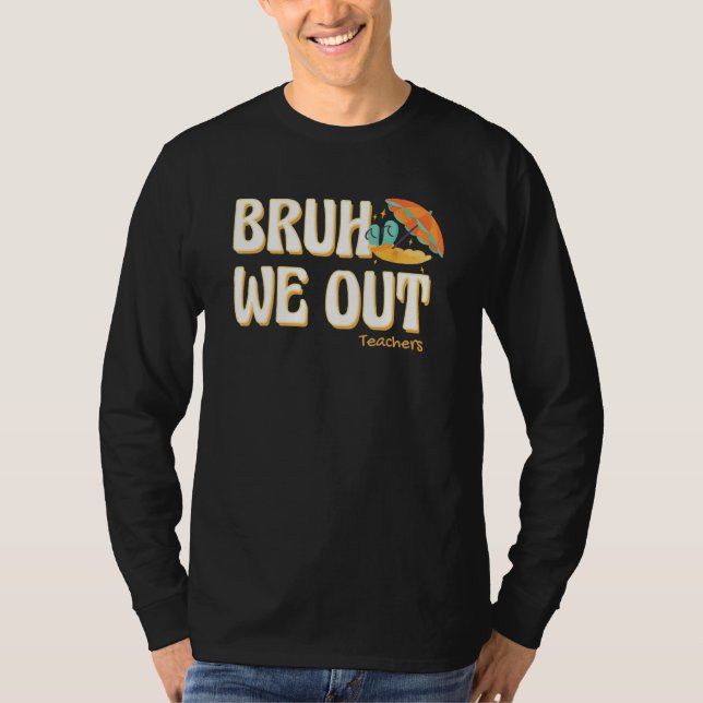 Camiseta Bruh We Out Teachers Summer Vacation Cute End Of S (Anverso)