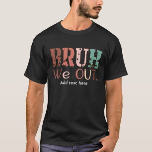 Camiseta Bruh We Out Teacht Shirt - Gracioso Tee De Verano