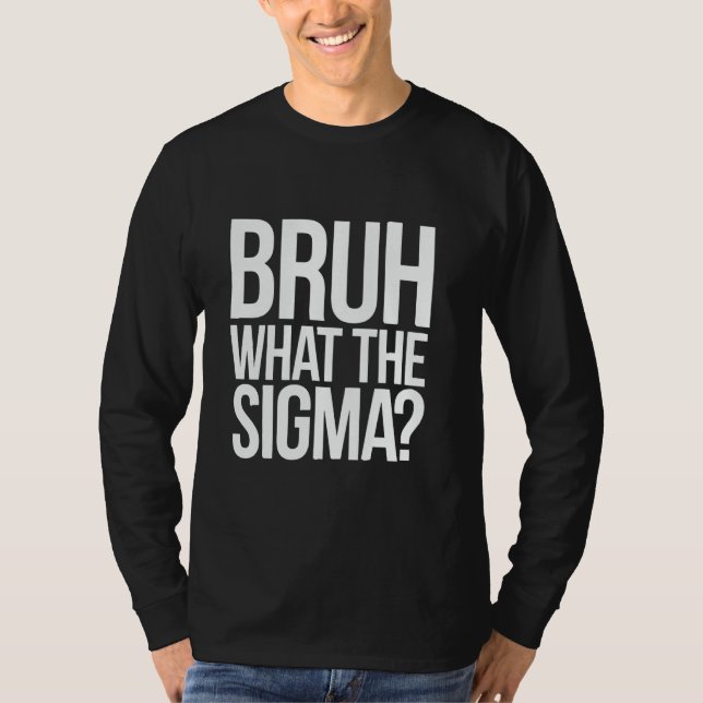 Camiseta Bruh What The Sigma Funny Meme para adolescentes y (Anverso)