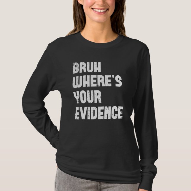 Camiseta Bruh Where s Your Evidence  English Teachers Evide (Anverso)