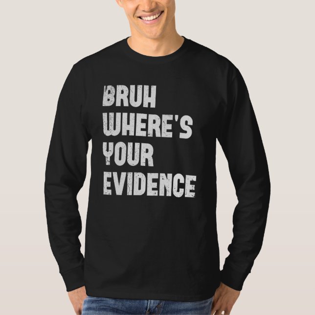 Camiseta Bruh Where s Your Evidence  English Teachers Evide (Anverso)
