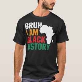 Camiseta Bruh, yo soy la historia negra celebra la historia